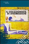 Il collezionista di anoressiche libro