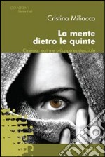 La Mente dietro le quinte. Cinema, teatro e sviluppo esistenziale libro