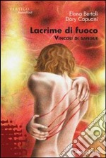 Lacrime di fuoco. Vincoli di sangue libro