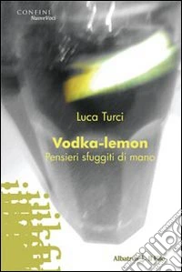 Vodka-lemon. Pensieri sfuggiti di mano libro