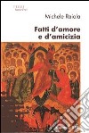 Fatti d'amore e d'amicizia libro