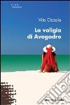 La Valigia di Avogadro libro di Ozzola Vito