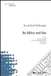 In bilico nel blu libro di Sant'Ambrogio Luca