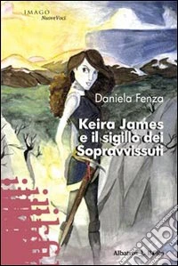 Keira James e il sigillo dei sopravvissuti libro