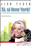 Sì, sì, New York! La mia storia dalla sedia a rotelle alla maratona più famosa del mondo libro di Festa Lisa