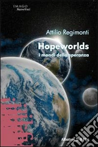 Hopeworlds. I mondi della speranza libro