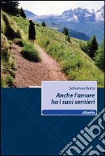 Anche l'amore ha i suoi sentieri libro