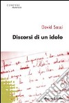 Discorsi di un idolo libro di Sassi Devid