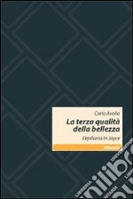 La Terza qualità della bellezza. L'epifania in Joyce libro