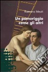 Un Pomeriggio come gli altri libro di Meuti Romano