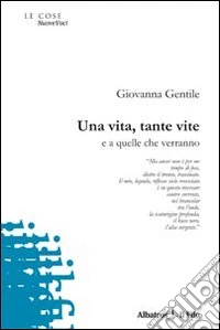 Una Vita, tante vite e a quelle che verranno libro