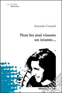 Non ho mai vissuto un istante... libro