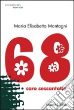 68. Caro sessantotto