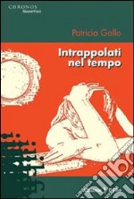 Intrappolati nel tempo libro