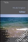 Ishtar libro di Smigliani Nicola