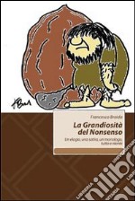 La grandiosità del Nonsenso. Un elogio, una satira, un monologo, tutto e niente libro