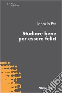 Studiare bene per essere felici libro