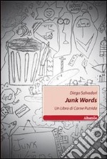 Junk words. Un libro di carne putrida libro