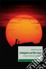 Indagine sul Dio Sole. Il culto, i simboli, la swastika libro