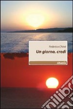 Un giorno, credi libro