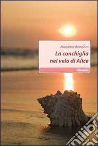 La Conchiglia nel velo di Alice libro