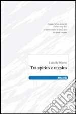 Tra spirito e respiro