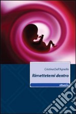 Rimettetemi dentro libro