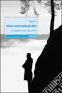 Unico come tutti gli altri. In viaggio tra i frammenti dell'Io libro