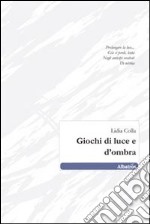 Giochi di luce e d'ombra libro