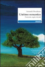 L'Ultimo romantico. Canzoni, sogni, ricordi libro