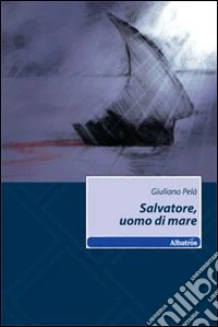 Salvatore, uomo di mare libro