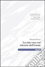 La Mia voce nel silenzio dell'estate libro