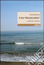 Il Mio «risconto attivo»... qualcosa è rimasto libro