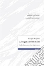 L'Enigma dell'umano. Foglie d'autunno, fiori di primavera libro