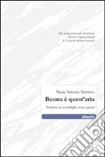 Buona è quest'aria. Stridono le conchiglie sotto i passi