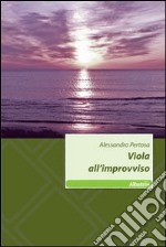 Viola all'improvviso libro