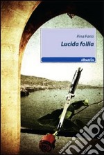 Lucida follia