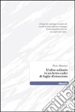 L'Ulivo solitario in un lento cader di foglie d'emozione