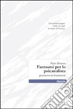 Fantasmi per lo psicanalista. Poemetto in frammenti libro