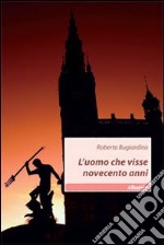 L'Uomo che visse novecento anni