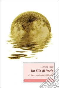 Un Filo di perle. Il libro che cambiò il mondo libro