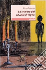 La Criniera del cavallo di legno libro