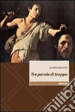 Tre parole di troppo libro