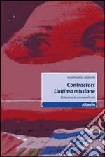 Contractors l'ultima missione. Palestina la storia infinita libro