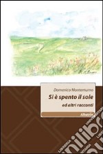 Si è spento il sole ed altri racconti