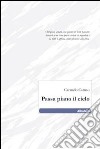 Passa piano il cielo libro di Caruso Carmelo