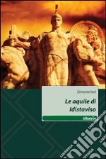 Le Aquile di Idistaviso libro