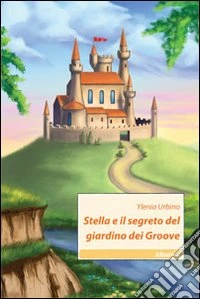 Stella e il segreto del giardino dei Groove libro