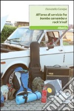 All'area di servizio fra bombe carramba e rock'n'roll libro