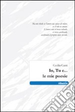 Io, tu e... le mie poesie libro